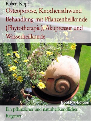cover image of Osteoporose, Knochenschwund Behandlung mit Pflanzenheilkunde (Phytotherapie), Akupressur und Wasserheilkunde
